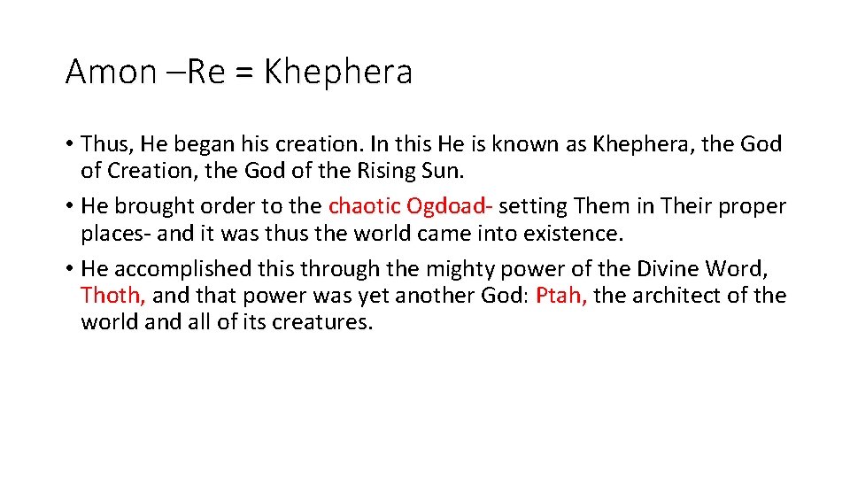 Amon –Re = Khephera • Thus, He began his creation. In this He is