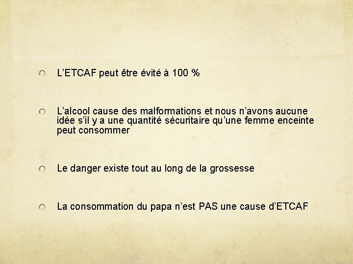 L’ETCAF peut être évité à 100 % L’alcool cause des malformations et nous n’avons