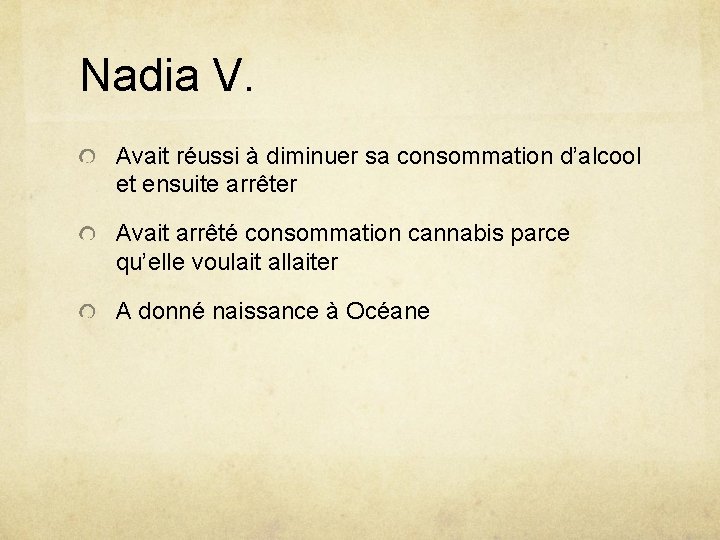 Nadia V. Avait réussi à diminuer sa consommation d’alcool et ensuite arrêter Avait arrêté