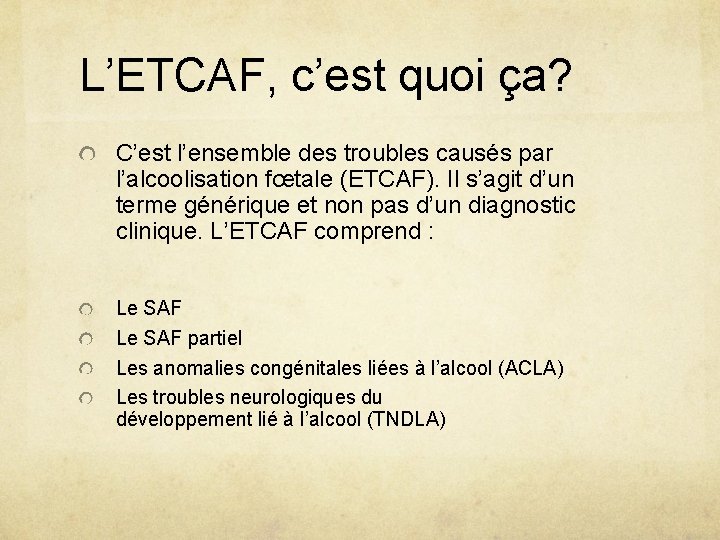 L’ETCAF, c’est quoi ça? C’est l’ensemble des troubles causés par l’alcoolisation fœtale (ETCAF). Il