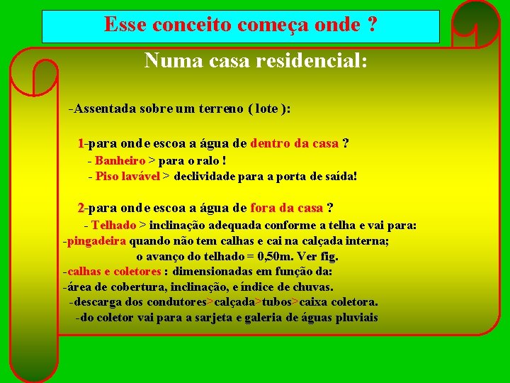 Esse conceito começa onde ? Numa casa residencial: -Assentada sobre um terreno ( lote