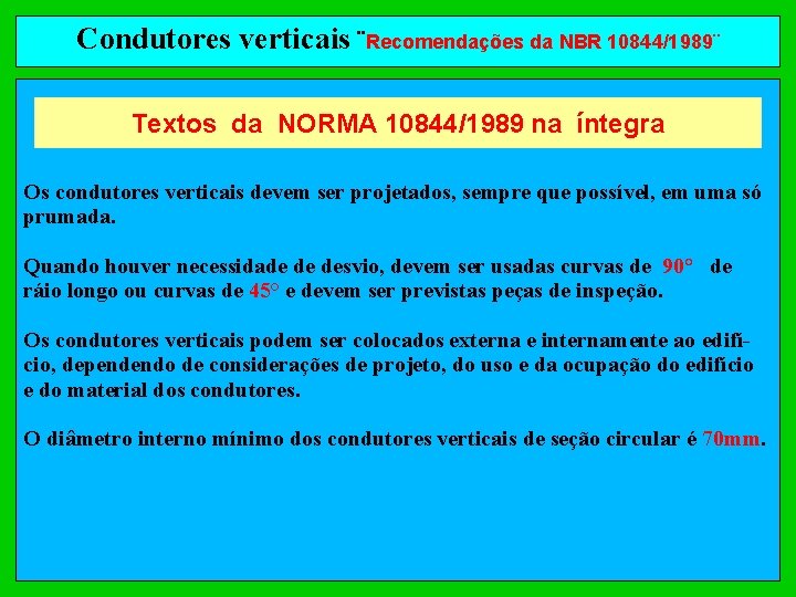 Condutores verticais ¨Recomendações da NBR 10844/1989¨ Textos da NORMA 10844/1989 na íntegra Os condutores