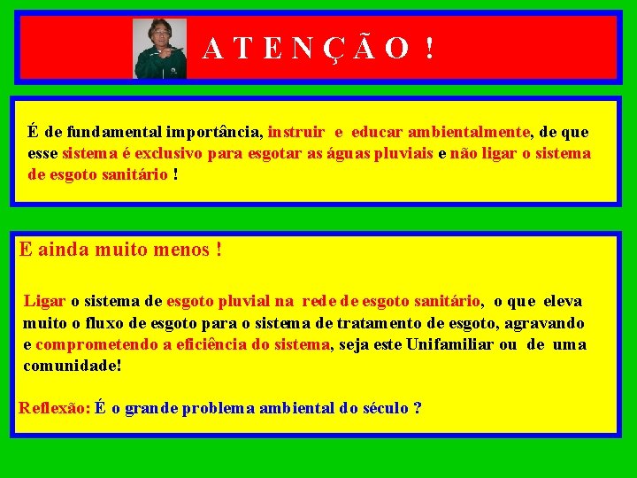 A T E N Ç Ã O ! É de fundamental importância, instruir e