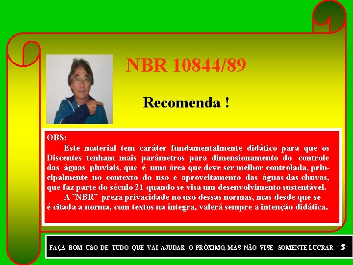 NBR 10844/89 Recomenda ! OBS: Este material tem caráter fundamentalmente didático para que os