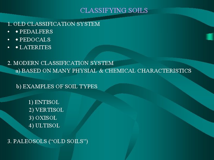 CLASSIFYING SOILS 1. OLD CLASSIFICATION SYSTEM • · PEDALFERS • · PEDOCALS • ·