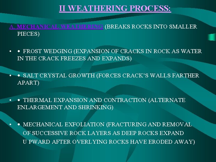 II WEATHERING PROCESS: A. MECHANICAL WEATHERING (BREAKS ROCKS INTO SMALLER MECHANICAL WEATHERING PIECES) •