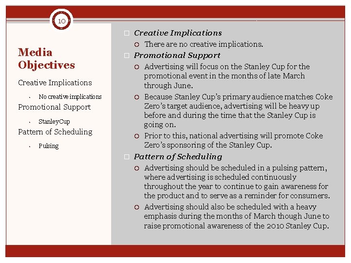 10 � Creative Implications Media Objectives Creative Implications • No creative implications Promotional Support