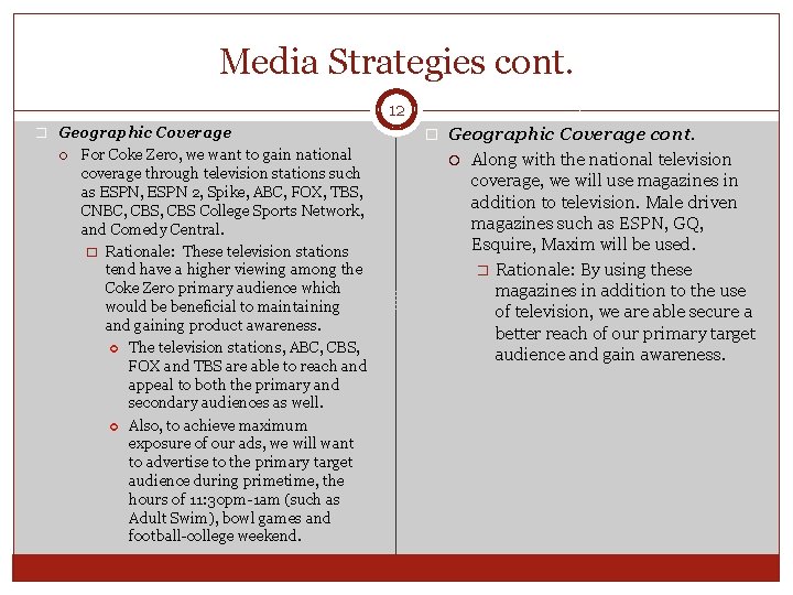 Media Strategies cont. 12 � Geographic Coverage For Coke Zero, we want to gain