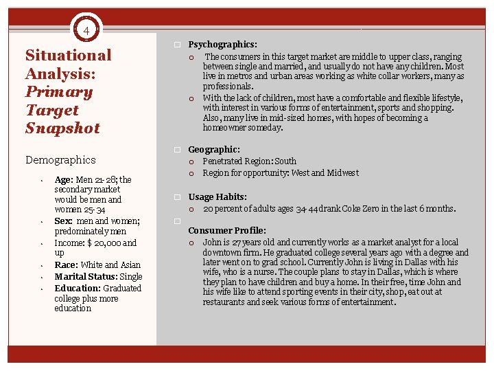 4 Situational Analysis: Primary Target Snapshot Demographics • • • Age: Men 21 -28;