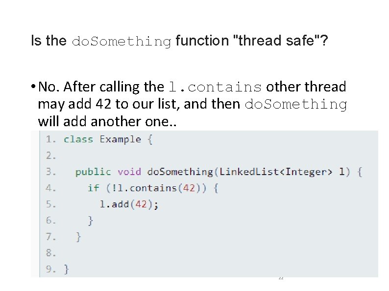 Is the do. Something function "thread safe"? • No. After calling the l. contains