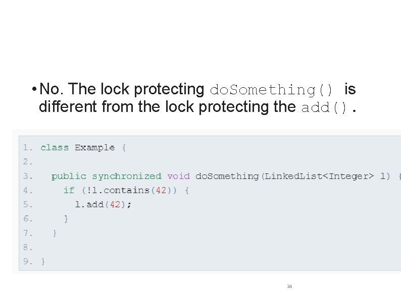  • No. The lock protecting do. Something() is different from the lock protecting