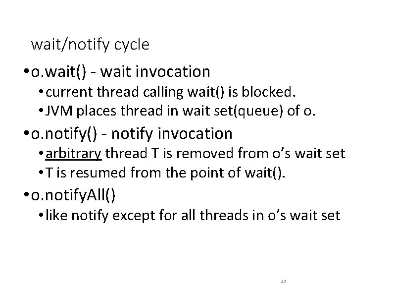 wait/notify cycle • o. wait() - wait invocation • current thread calling wait() is