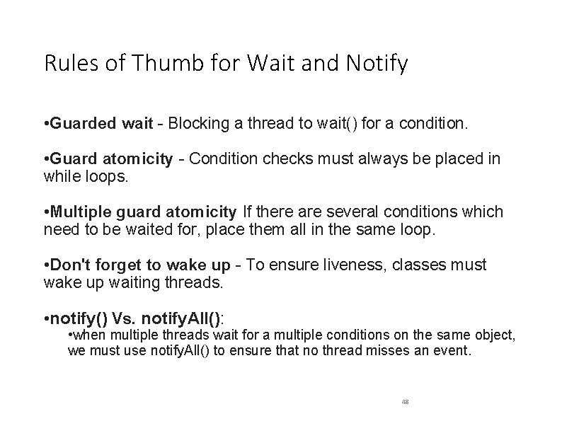 Rules of Thumb for Wait and Notify • Guarded wait - Blocking a thread