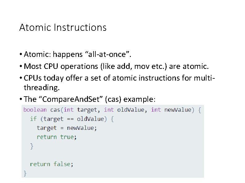 Atomic Instructions • Atomic: happens “all-at-once”. • Most CPU operations (like add, mov etc.