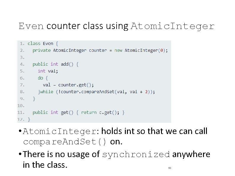 Even counter class using Atomic. Integer • Atomic. Integer: holds int so that we