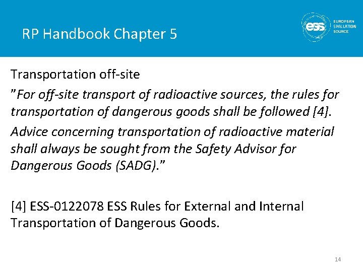 RP Handbook Chapter 5 Transportation off-site ”For off-site transport of radioactive sources, the rules