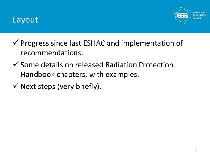 Layout ü Progress since last ESHAC and implementation of recommendations. ü Some details on