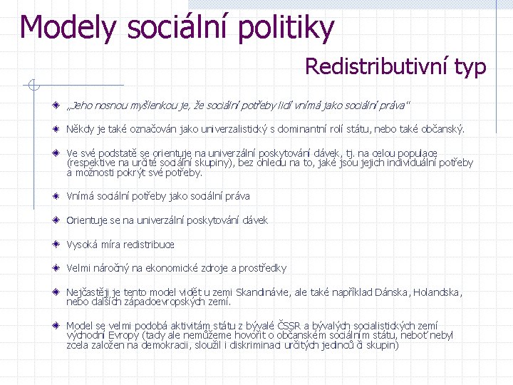 Modely sociální politiky Redistributivní typ „Jeho nosnou myšlenkou je, že sociální potřeby lidí vnímá