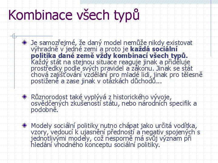 Kombinace všech typů Je samozřejmé, že daný model nemůže nikdy existovat výhradně v jedné
