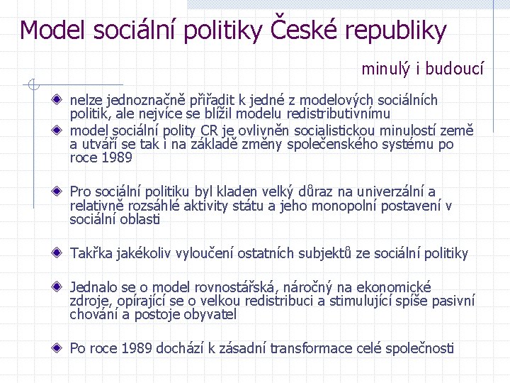 Model sociální politiky České republiky minulý i budoucí nelze jednoznačně přiřadit k jedné z