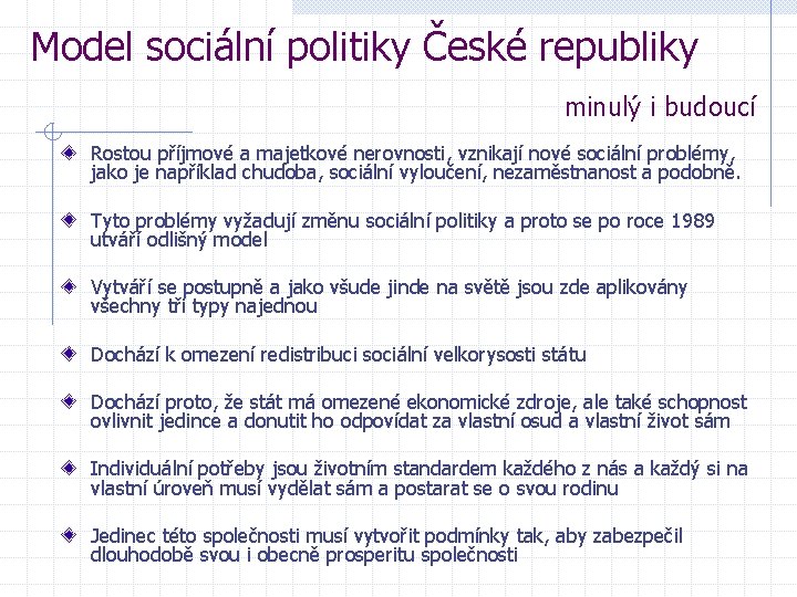 Model sociální politiky České republiky minulý i budoucí Rostou příjmové a majetkové nerovnosti, vznikají