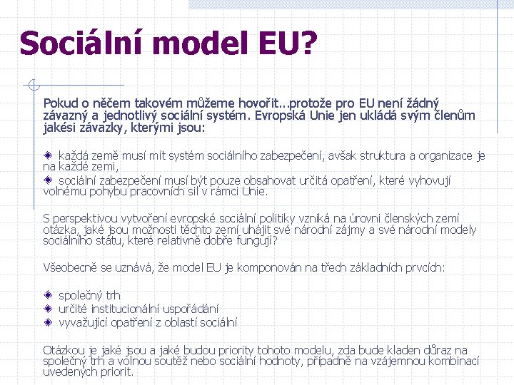 Sociální model EU? Pokud o něčem takovém můžeme hovořit. . . protože pro EU