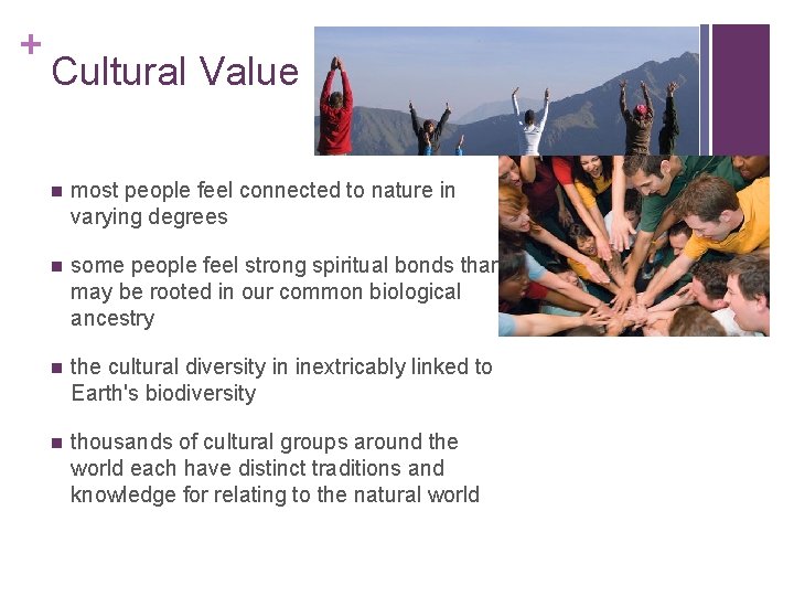 + Cultural Value n most people feel connected to nature in varying degrees n