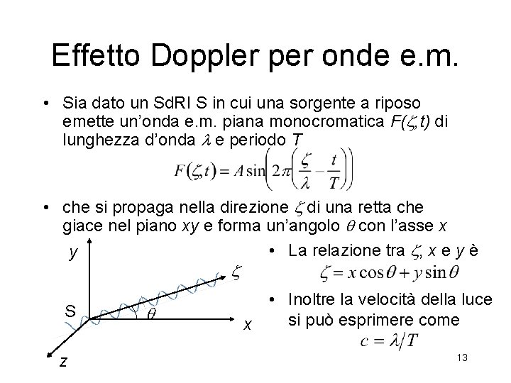 Effetto Doppler per onde e. m. • Sia dato un Sd. RI S in