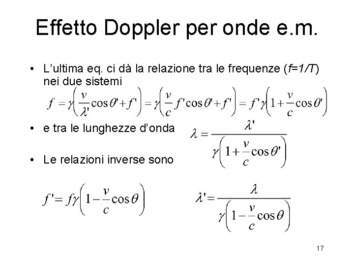 Effetto Doppler per onde e. m. • L’ultima eq. ci dà la relazione tra