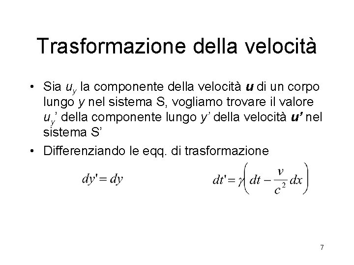 Trasformazione della velocità • Sia uy la componente della velocità u di un corpo