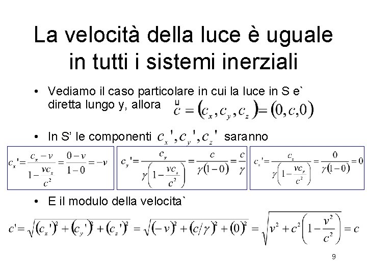 La velocità della luce è uguale in tutti i sistemi inerziali • Vediamo il
