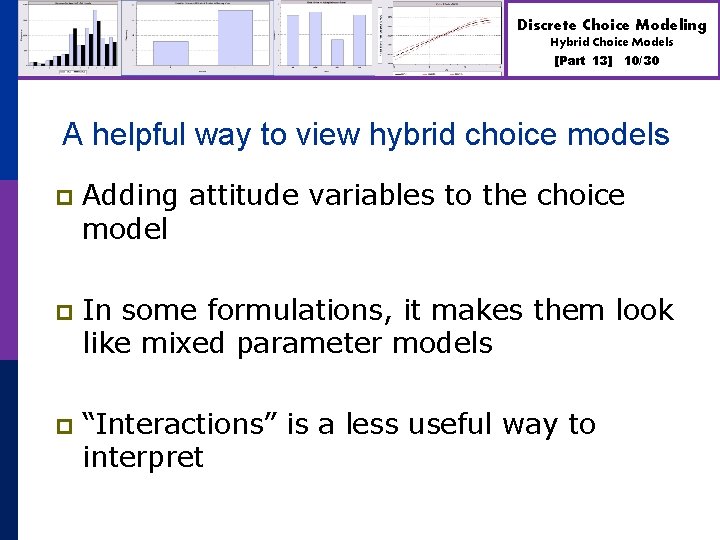 Discrete Choice Modeling Hybrid Choice Models [Part 13] 10/30 A helpful way to view