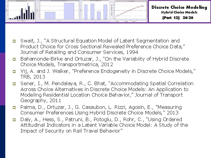 Discrete Choice Modeling Hybrid Choice Models [Part 13] p p p 30/30 Swait, J.