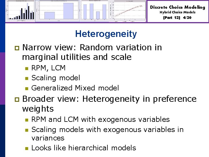 Discrete Choice Modeling Hybrid Choice Models [Part 13] 4/30 Heterogeneity p Narrow view: Random