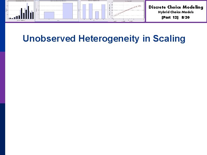 Discrete Choice Modeling Hybrid Choice Models [Part 13] 8/30 Unobserved Heterogeneity in Scaling 