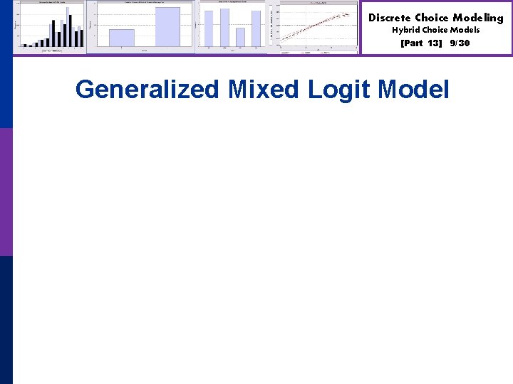 Discrete Choice Modeling Hybrid Choice Models [Part 13] 9/30 Generalized Mixed Logit Model 