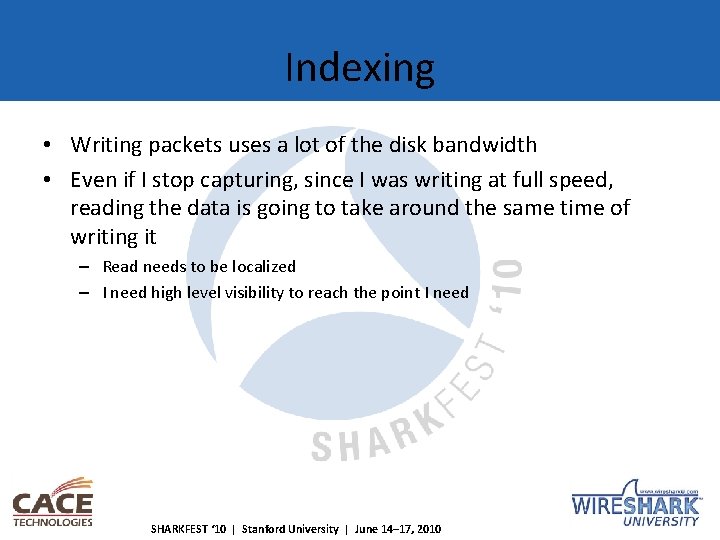 Indexing • Writing packets uses a lot of the disk bandwidth • Even if