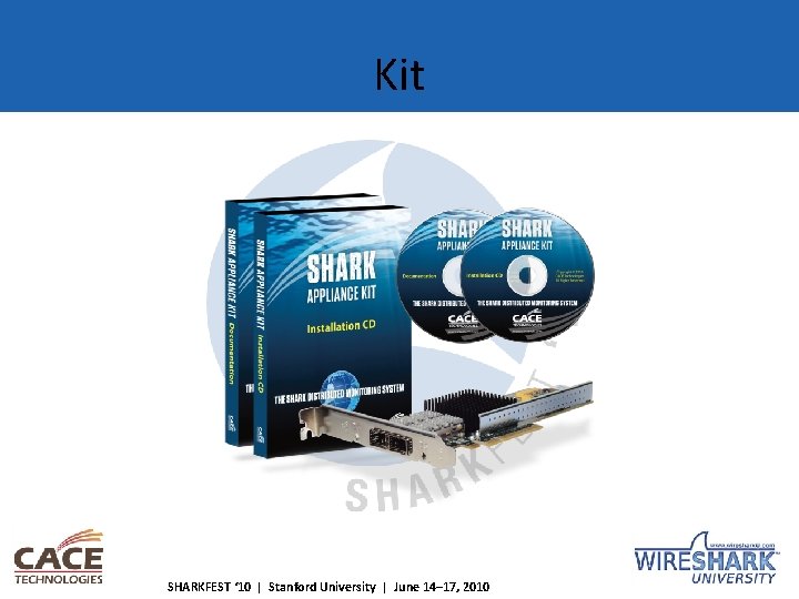 Kit SHARKFEST ‘ 10 | Stanford University | June 14– 17, 2010 