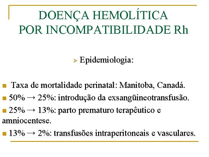 DOENÇA HEMOLÍTICA POR INCOMPATIBILIDADE Rh Ø Epidemiologia: Taxa de mortalidade perinatal: Manitoba, Canadá. n