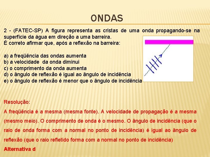 ONDAS 2 - (FATEC-SP) A figura representa as cristas de uma onda propagando-se na