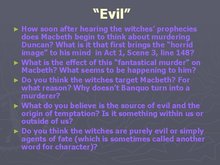 “Evil” How soon after hearing the witches’ prophecies does Macbeth begin to think about