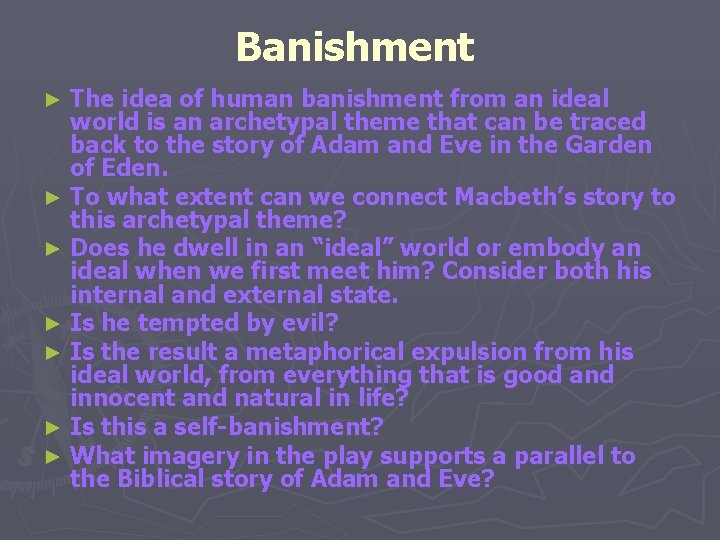 Banishment The idea of human banishment from an ideal world is an archetypal theme