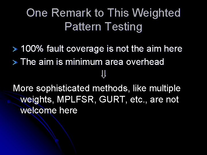 One Remark to This Weighted Pattern Testing 100% fault coverage is not the aim