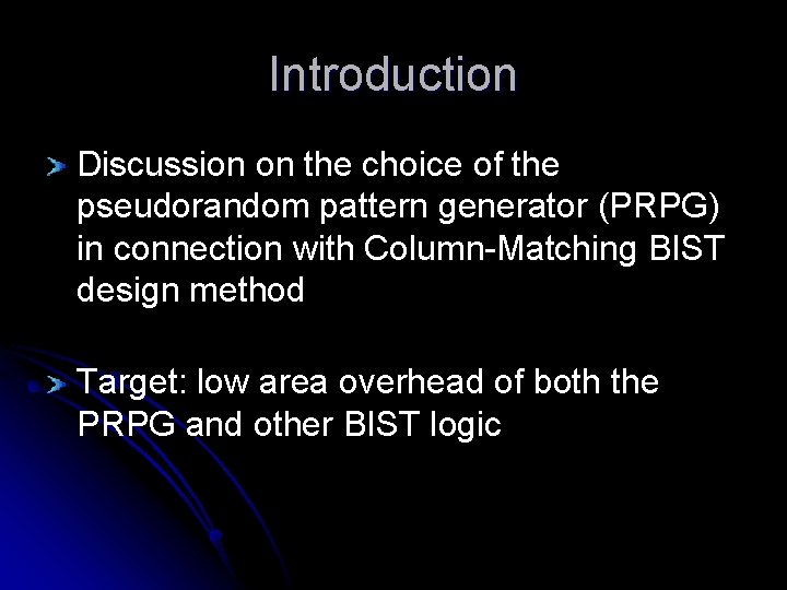 Introduction Discussion on the choice of the pseudorandom pattern generator (PRPG) in connection with