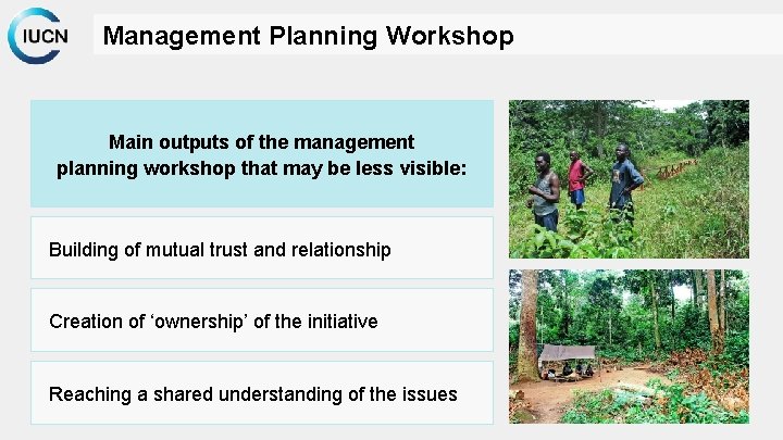 Management Planning Workshop Main outputs of the management planning workshop that may be less