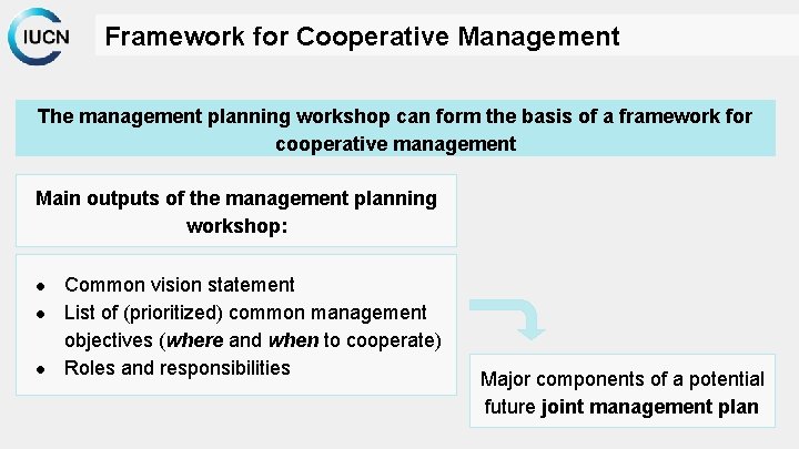 Framework for Cooperative Management The management planning workshop can form the basis of a
