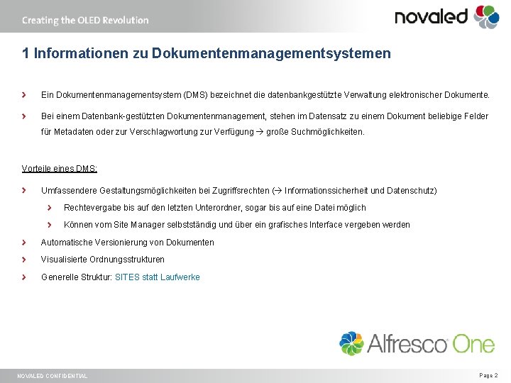 1 Informationen zu Dokumentenmanagementsystemen Ein Dokumentenmanagementsystem (DMS) bezeichnet die datenbankgestützte Verwaltung elektronischer Dokumente. Bei