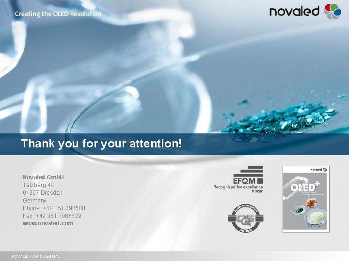 Thank you for your attention! Novaled Gmb. H Tatzberg 49 01307 Dresden Germany Phone: