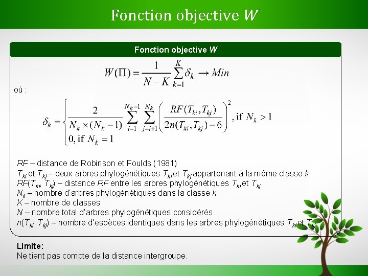 Fonction objective W où : RF – distance de Robinson et Foulds (1981) Tki