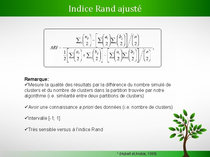 Indice Rand ajusté Remarque: üMesure la qualité des résultats par la différence du nombre